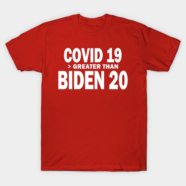 Covid19 Greater Than Biden20 T-Shirt by Etopix